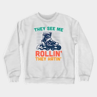 They See Me Rollin They Hatin // Funny Vintage Rollerblading Crewneck Sweatshirt